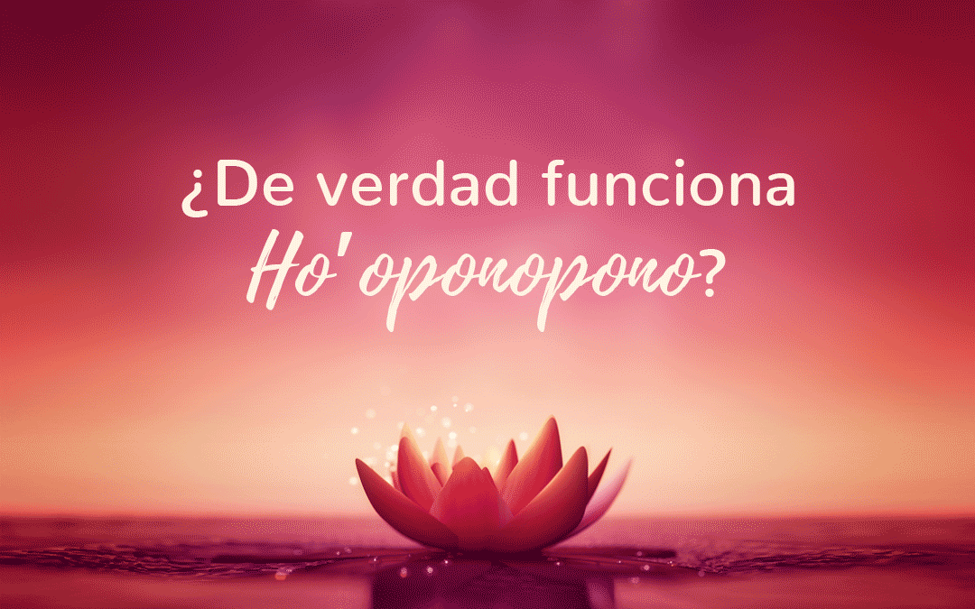 ¿De verdad funciona Ho’oponopono?